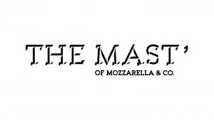 The Mast' of Mozzarella & Co